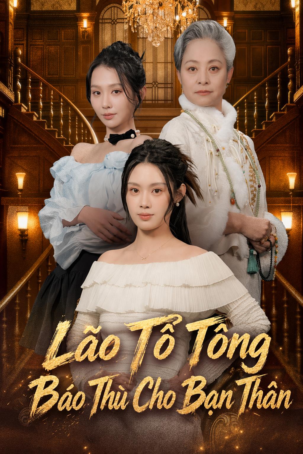Lão Tổ Tông Báo Thù Cho Bạn Thân