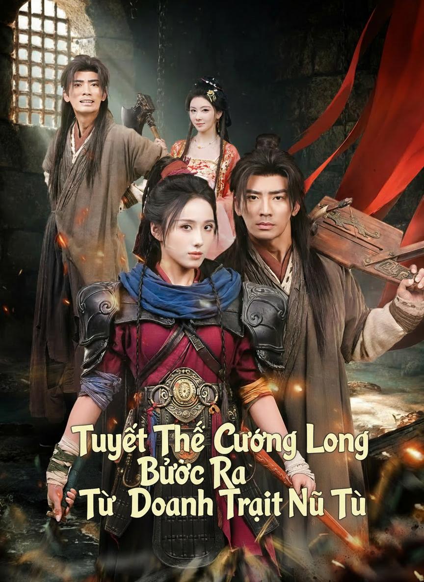 Tuyệt Thế Cường Long Bước Ra Từ Doanh Trại Nữ Tù