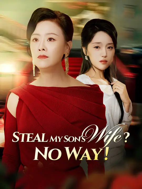 Steal My Son's Wife? No Way!