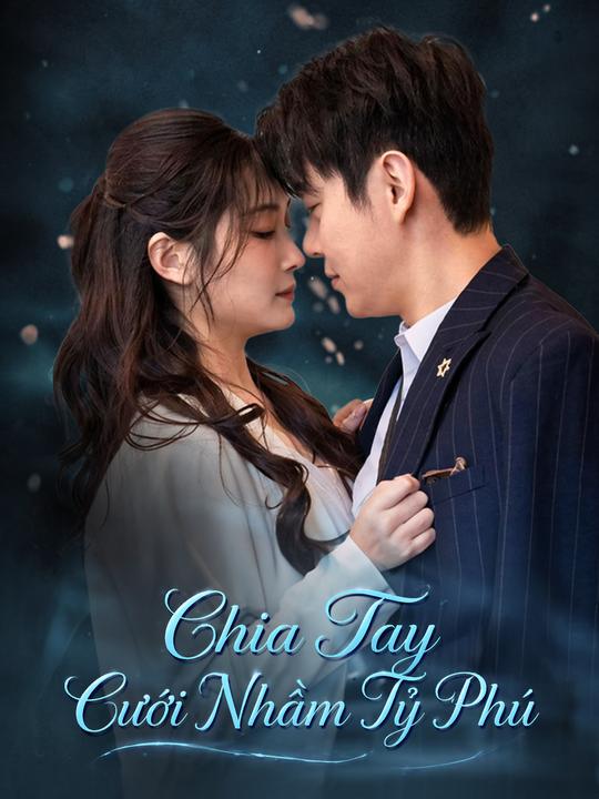 Chia Tay, Cưới Nhầm Tỷ Phú