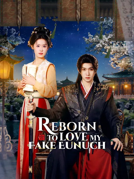 Reborn To Love My Fake Eunuch