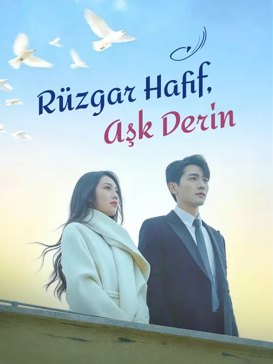 Rüzgar Hafif, Aşk Derin