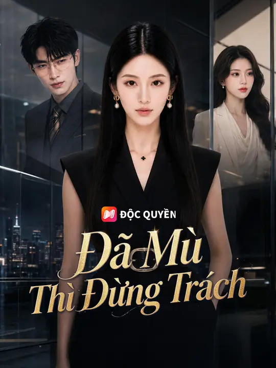 Đã Mù Thì Đừng Trách