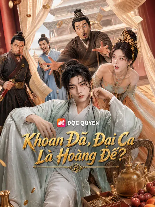 Khoan Đã, Đại Ca Là Hoàng Đế?