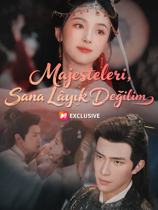 Majesteleri, Sana Lâyık Değilim