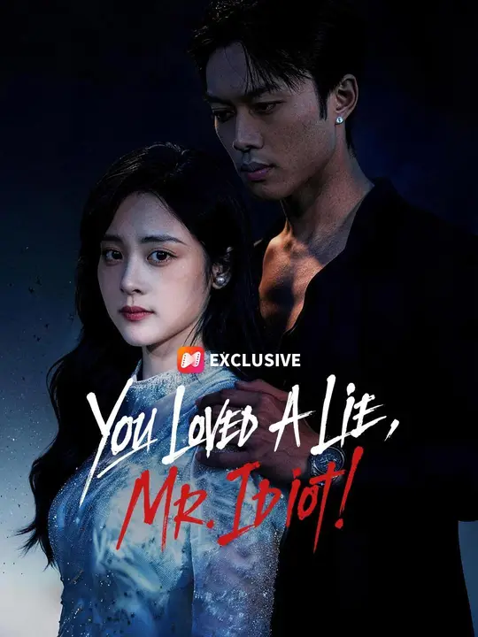 (Dubbed) You Loved A Lie, Mr. Idiot!