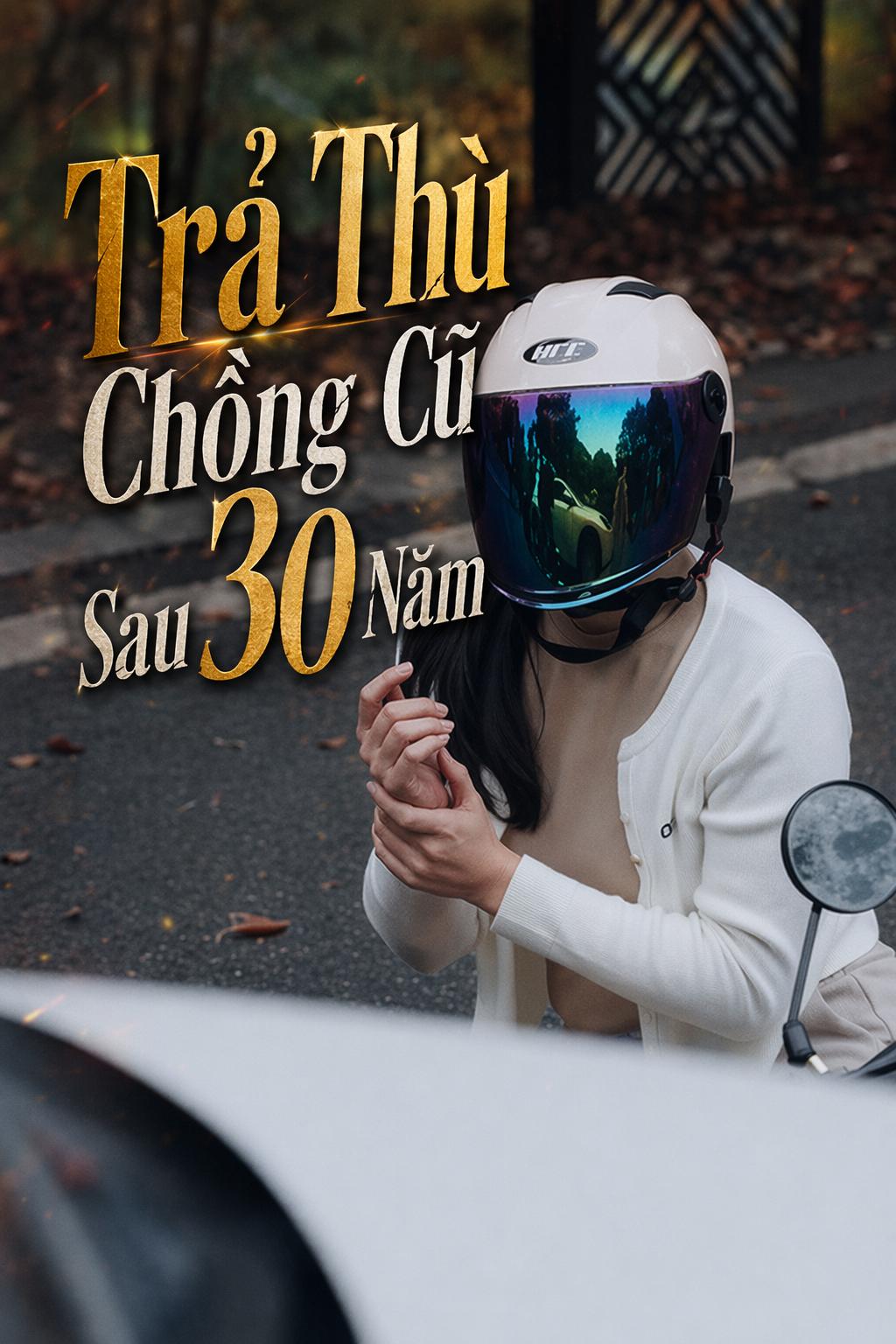 Trả Thù Chồng Cũ Sau 30 Năm
