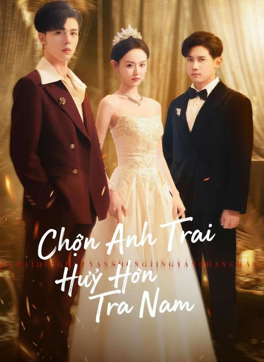 Chọn Anh Trai Hủy Hôn Tra Nam