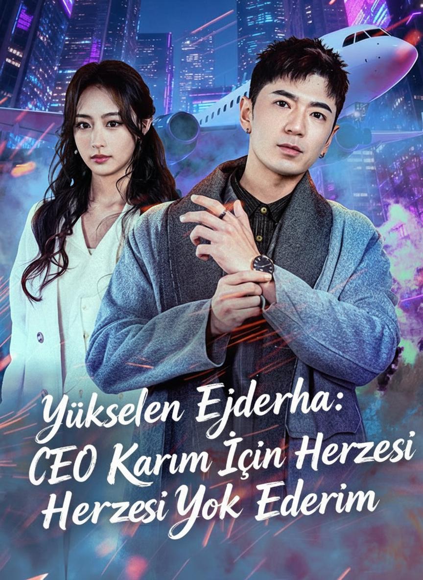 Yükselen Ejderha: CEO Karım İçin Herkesi Yok Ederim