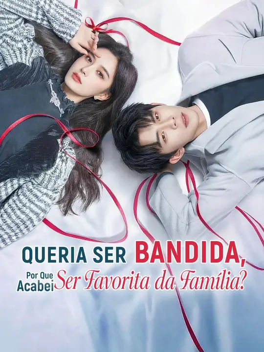 Queria Ser Bandida, Por Que Acabei Sendo a Favorita da Família?