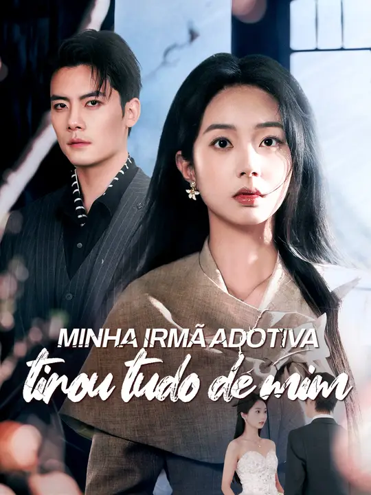 Minha irmã adotiva tirou tudo de mim