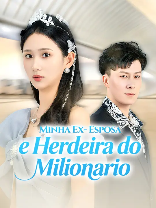 Minha Ex-Esposa é Herdeira do Milionário
