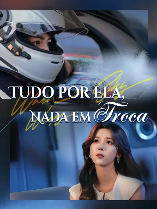Tudo por Ela, Nada em Troca