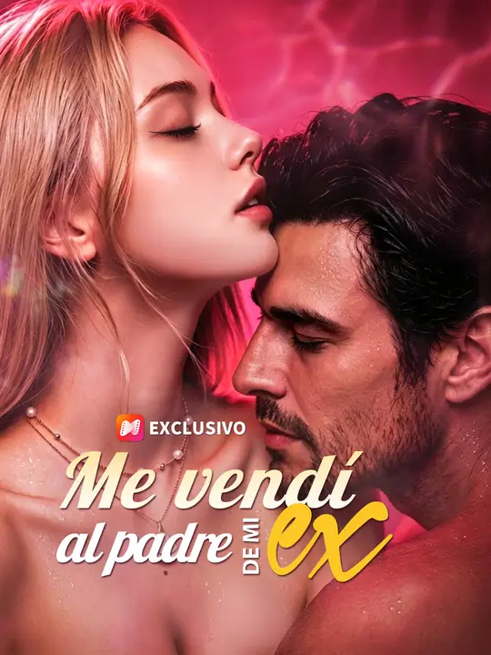 Me vendí al padre de mi ex