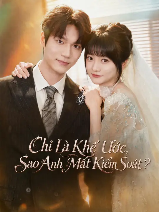 Chỉ Là Khế Ước, Sao Anh Mất Kiểm Soát?