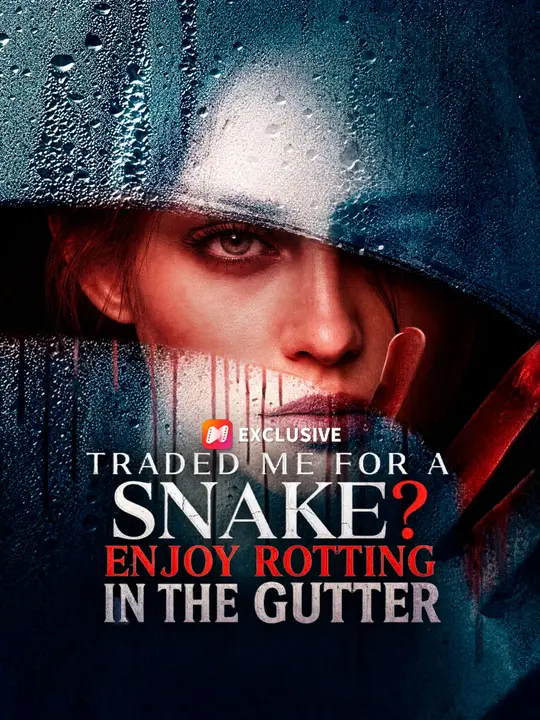 Traded Me for a Snake? Enjoy Rotting in the Gutter