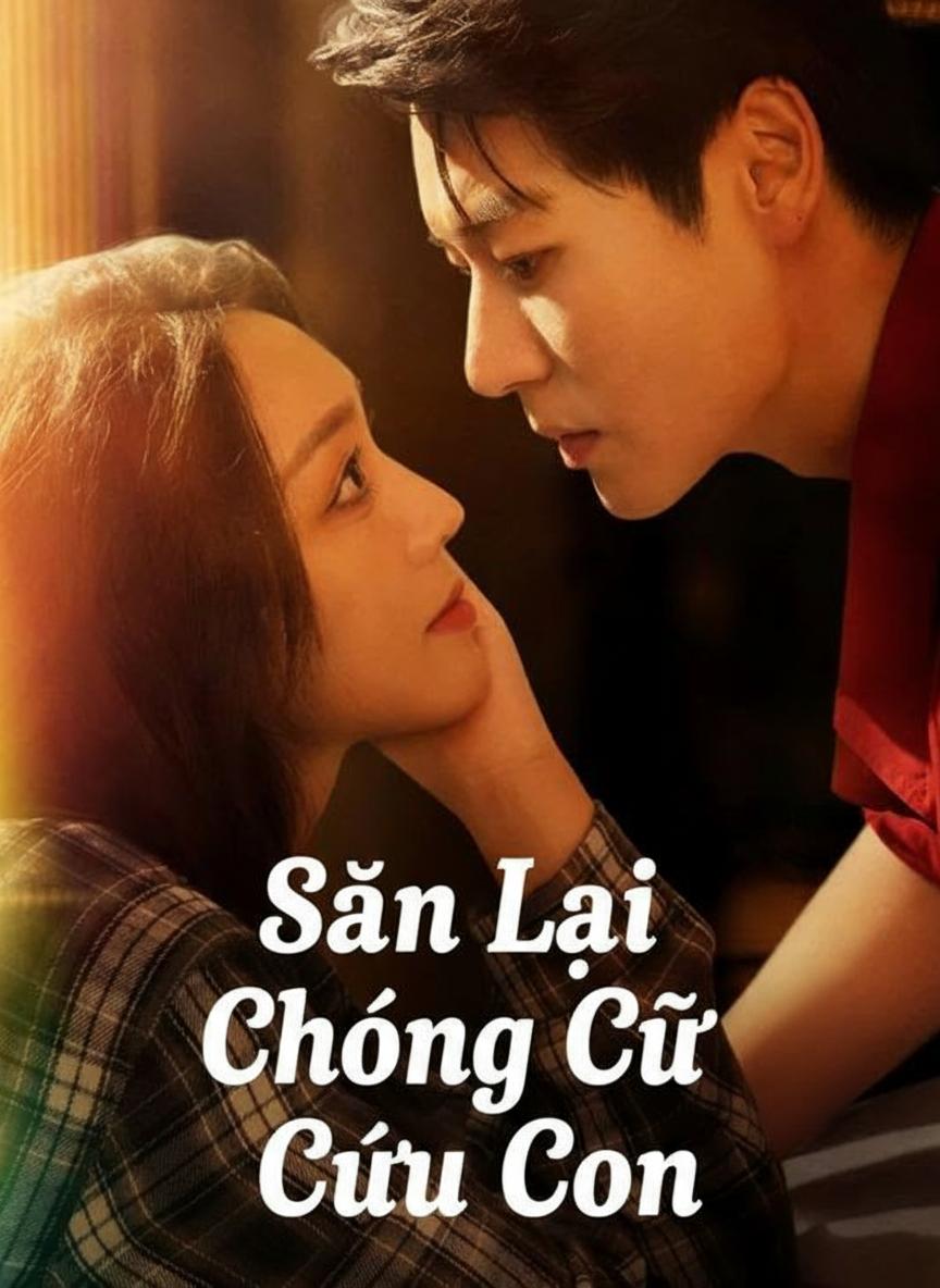 Săn Lại Chồng Cũ Cứu Con