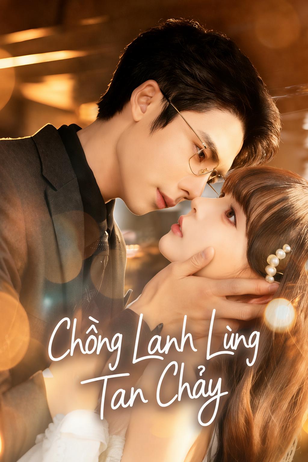 Chồng Lạnh Lùng Tan Chảy