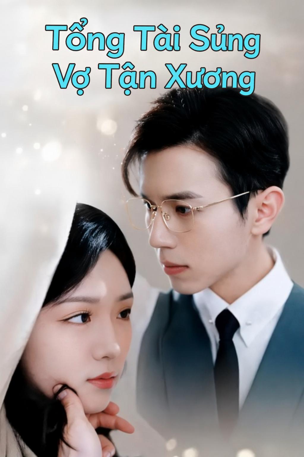 Tổng Tài Sủng Vợ Tận Xương