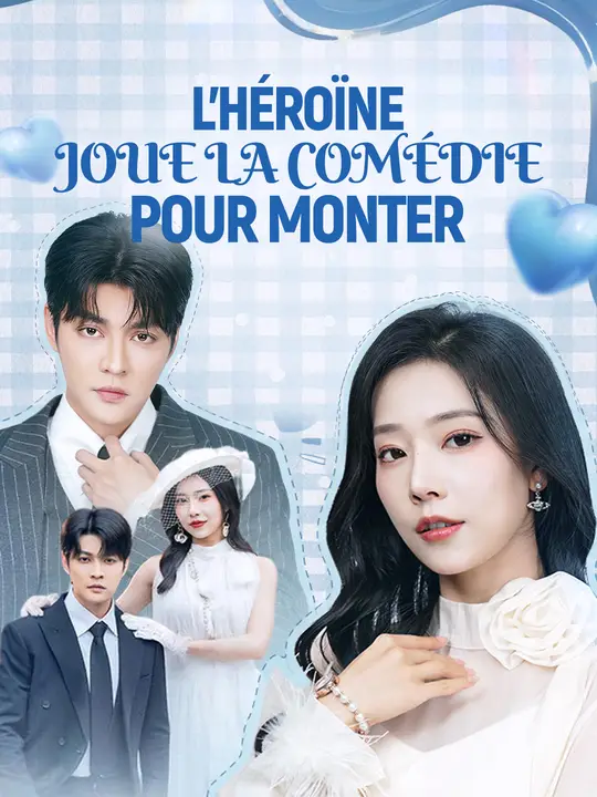 L'héroïne joue la comédie pour monter
