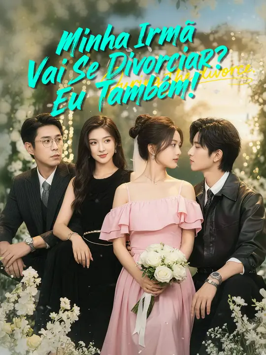 Minha Irmã Vai Se Divorciar? Eu Também!
