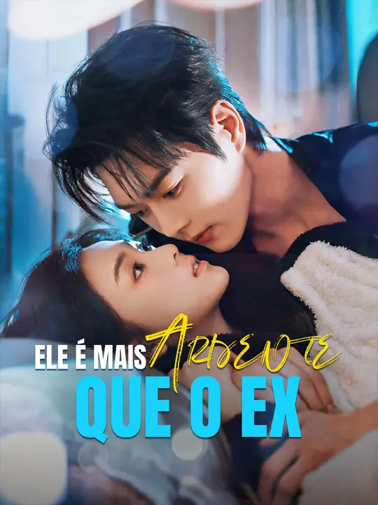 Ele é Mais Ardente que o Ex