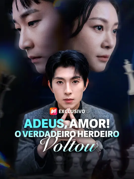 Adeus, Amor! O Verdadeiro Herdeiro Voltou