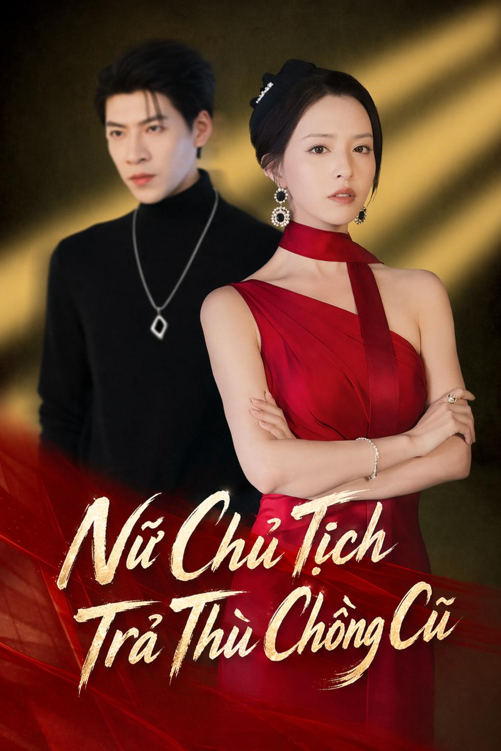 Nữ Chủ Tịch Trả Thù Chồng Cũ