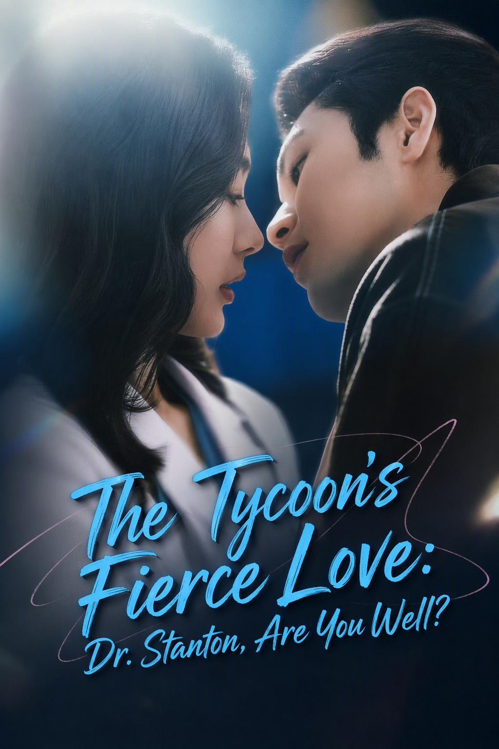The Tycoon's Fierce Love: Dr. Stanton, Are You Well?
