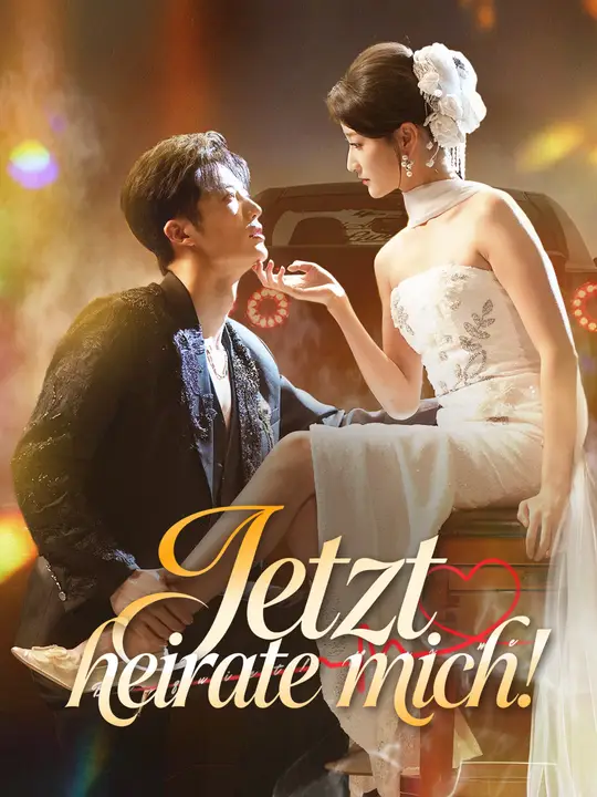 Jetzt heirate mich!
