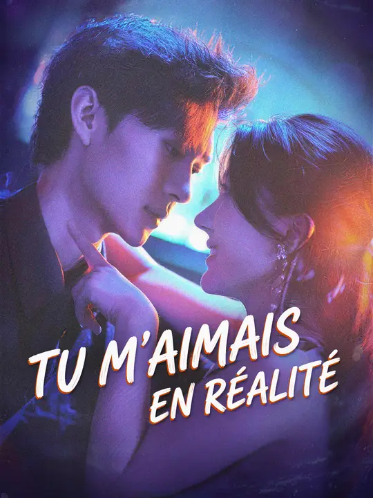 TU M’AIMAIS EN RÉALITÉ