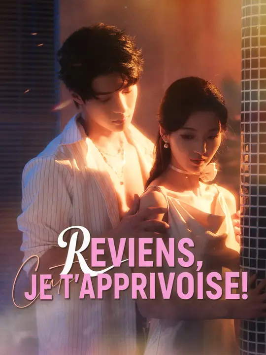 REVIENS, JE T'APPRIVOISE !