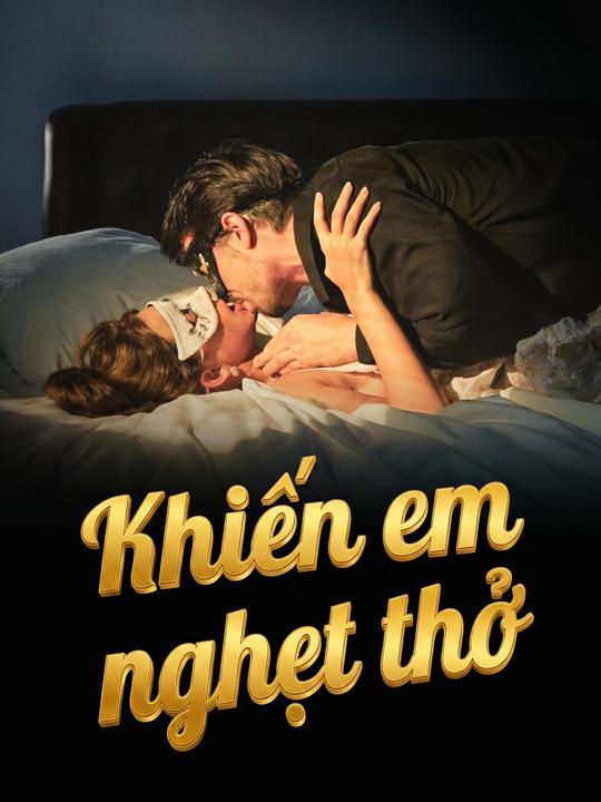Khiến Em Nghẹt Thở
