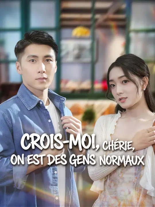 CROIS-MOI, CHÉRIE, ON EST DES GENS NORMAUX