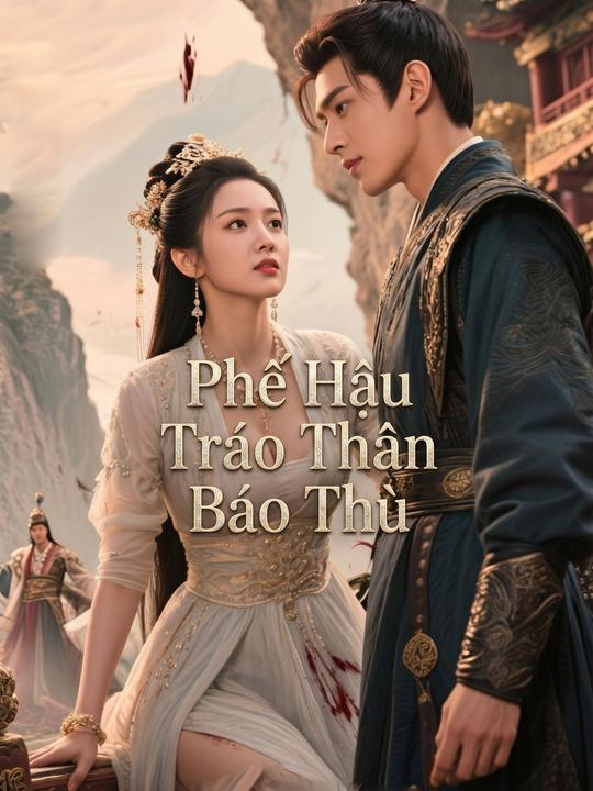 Phế Hậu Tráo Thân Báo Thù
