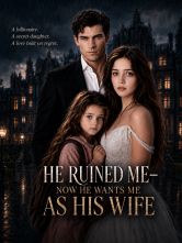 HE RUINED ME—NOW HE WANTS ME AS HIS WIFE