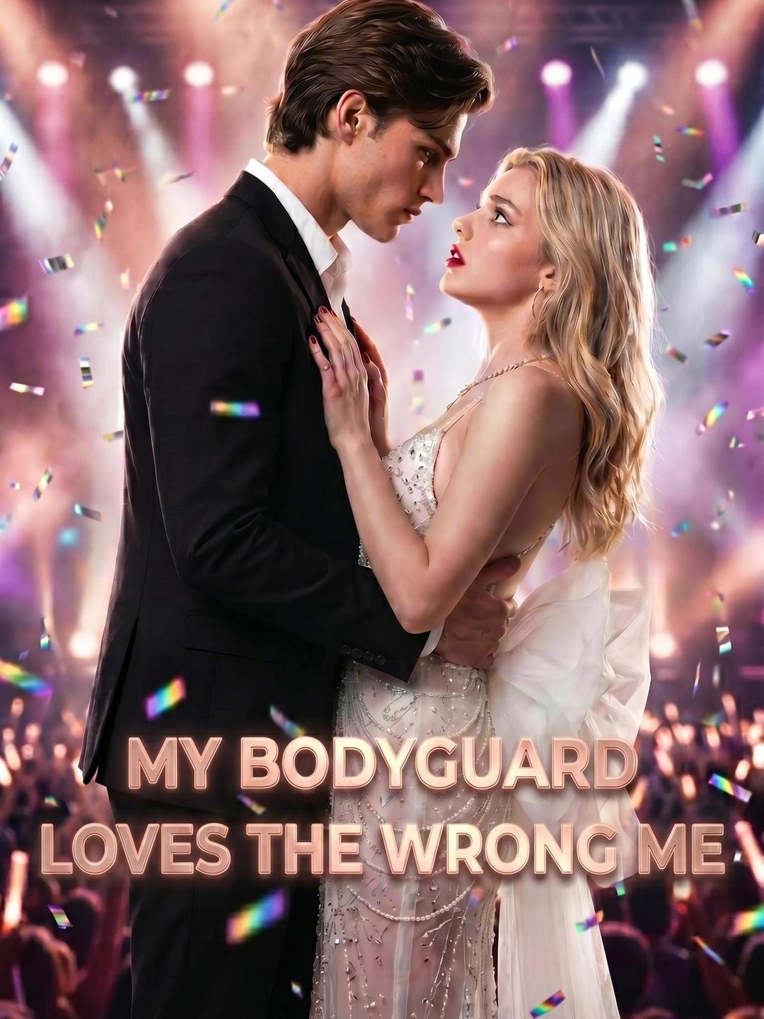 My Bodyguard Loves the Wrong Me