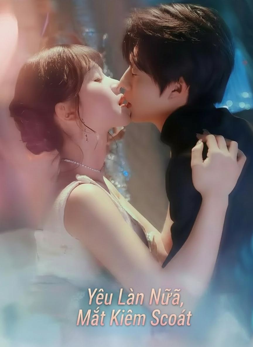 Yêu Lần Nữa, Mất Kiểm Soát