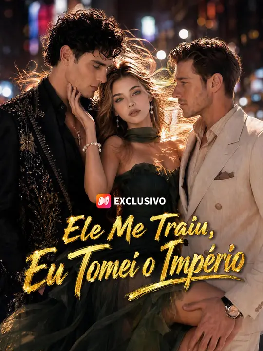 Ele Me Traiu, Eu Tomei o Império