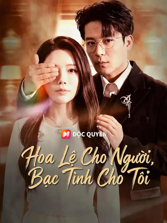 Hoa Lệ Cho Người, Bạc Tình Cho Tôi