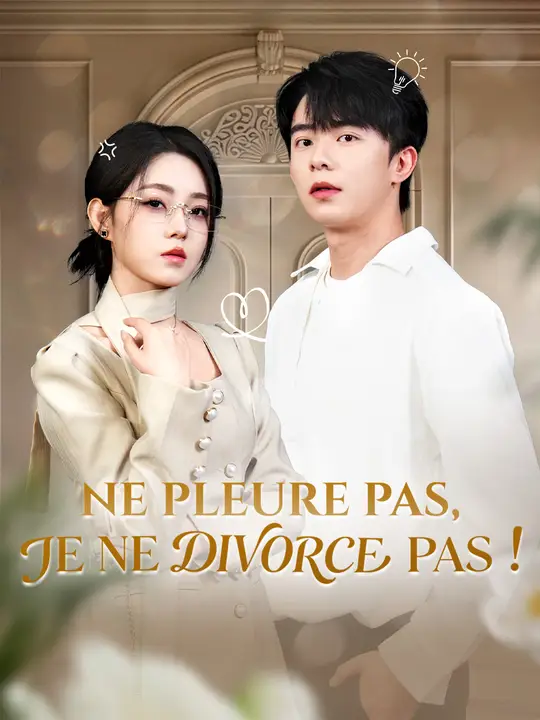 NE PLEURE PAS, JE NE DIVORCE PAS !