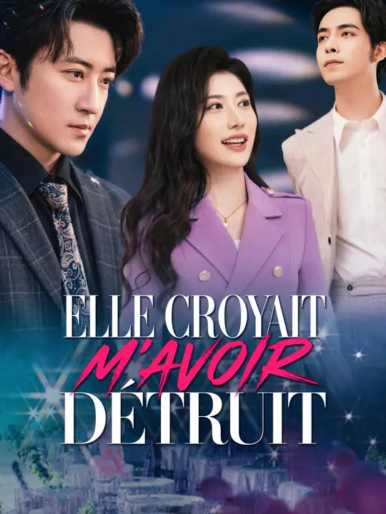 ELLE CROYAIT M'AVOIR DÉTRUIT