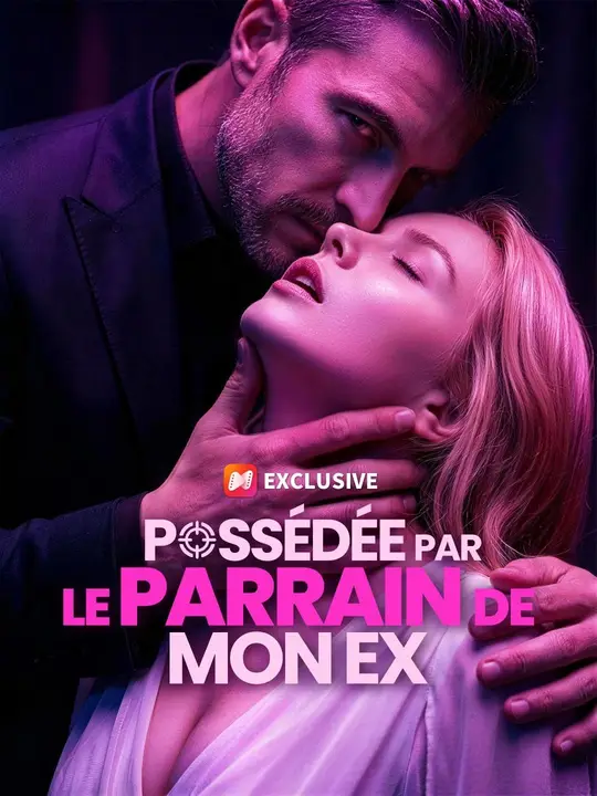 POSSÉDÉE PAR LE PARRAIN DE MON EX