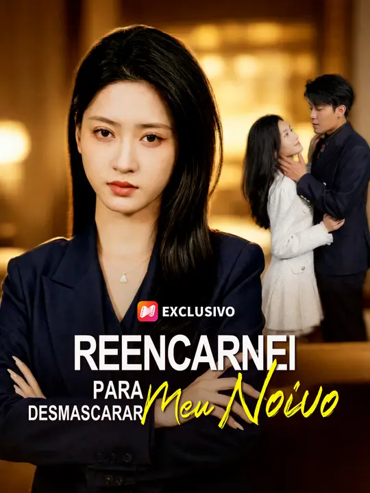Reencarnei para Desmascarar Meu Noivo