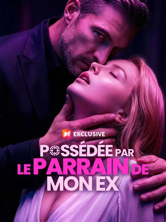 POSSÉDÉE PAR LE PARRAIN DE MON EX