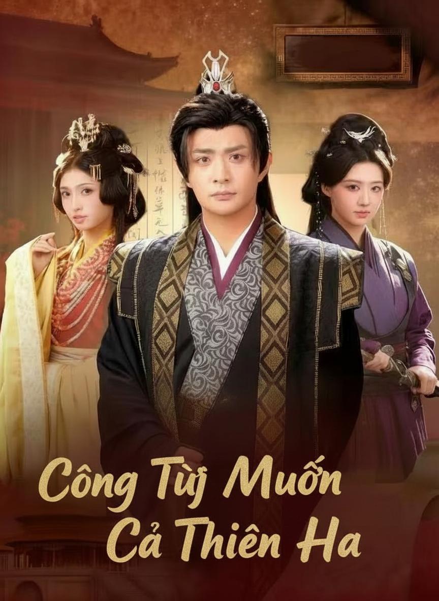 Công Tử Muốn Cả Thiên Hạ