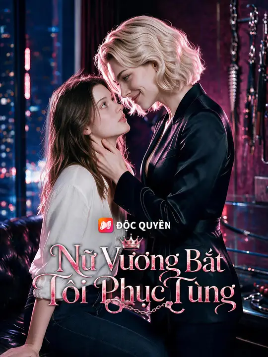 Nữ Vương Bắt Tôi Phục Tùng