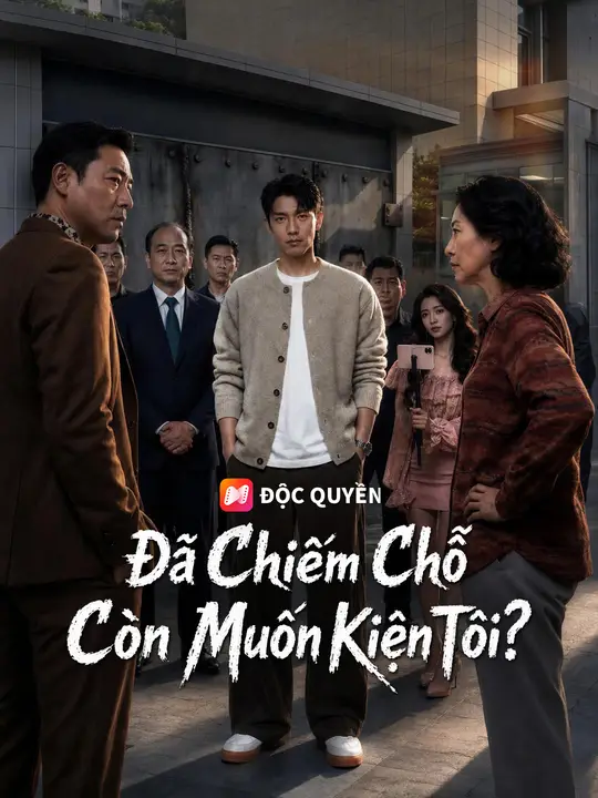 Đã Chiếm Chỗ Còn Muốn Kiện Tôi?