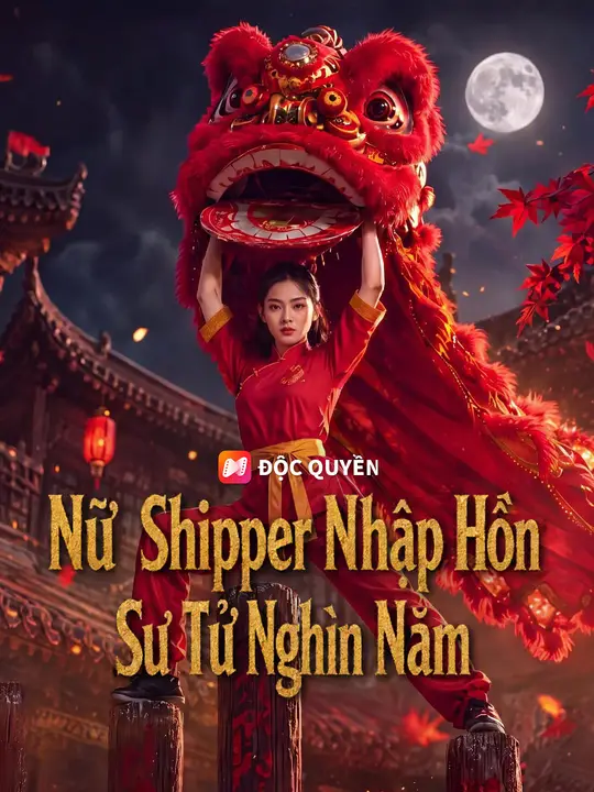 Nữ Shipper Nhập Hồn Sư Tử Nghìn Năm