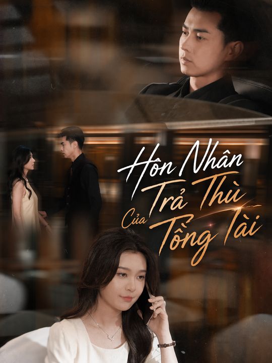 Hôn Nhân Trả Thù Của Tổng Tài